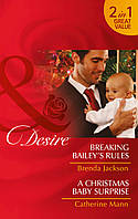 Книга Breaking Bailey's Rules / A Christmas Baby Surprise (9780263252842) Mills & Boon