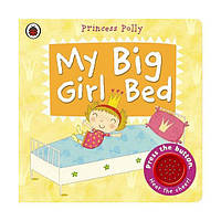 Книга My Big Girl Bed: A Princess Polly book. 2-4 years (9780723270836) Ladybird