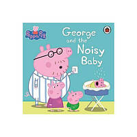 Книга Peppa Pig: George and the Noisy Baby (9780241197554) Ladybird