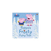 Книга Peppa Pig: Peppa's Frosty Fairy Tale (9780241417669) Ladybird