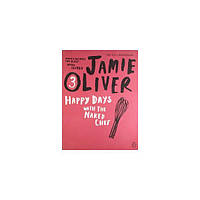 Книга Jamie Oliver (3) Happy Days with the Naked Chef (9780141042985) Penguin Books