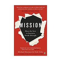 Книга Mission: How the Best in Business Break Through (9780241247068) Penguin Books