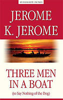 Книга Three Men in a Boat (to Say Nothing of the Dog) / Трое в лодке, не считая собаки. Автор Jerome K. (Eng.)
