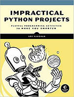 Impractical Python Projects: Playful Programming Activities to Make You Smarte, Lee