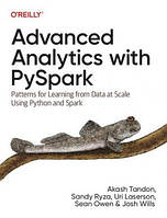 Advanced Analytics with PySpark: Patterns for Learning from Data at Scale Using Python and Spark, Akash