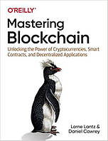 Mastering Blockchain: Unlocking the Power of Cryptocurrencies, Smart Contracts, and Decentralized