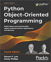 Python Object-Oriented Programming: Build robust and maintainable object-oriented Python applications and