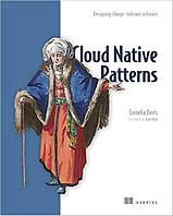 Cloud Native Patterns: Designing change-tolerant software, Cornelia Davis