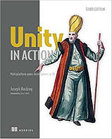 Unity in Action, Third Edition: Multiplatform game development in C# 3rd Edition, Joe Hocking