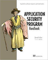 Application Security Program Handbook: A guide for software engineers and team leaders, Derek Fisher