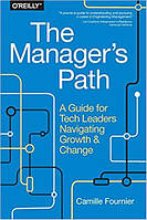 The Manager's Path: A Guide for Tech Leaders Navigating Growth and Change, Eran Kinsbruner