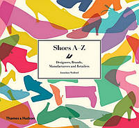 Shoes A-Z. Designers, Brands, Manufacturers and Retailers