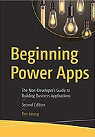 Книга "Beginning Power Apps" - Edition by Tim Leung (Твердый переплет, на английском языке)