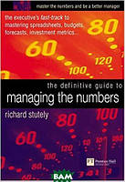 Книга The Definitive Guide to Managing the Numbers. Автор Richard Stutely  (Eng.) (обкладинка тверда) 2003 р.
