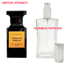 Наливна парфумерія, парфуми на розлив — версія Tobacco Vanille — від 10 мл.