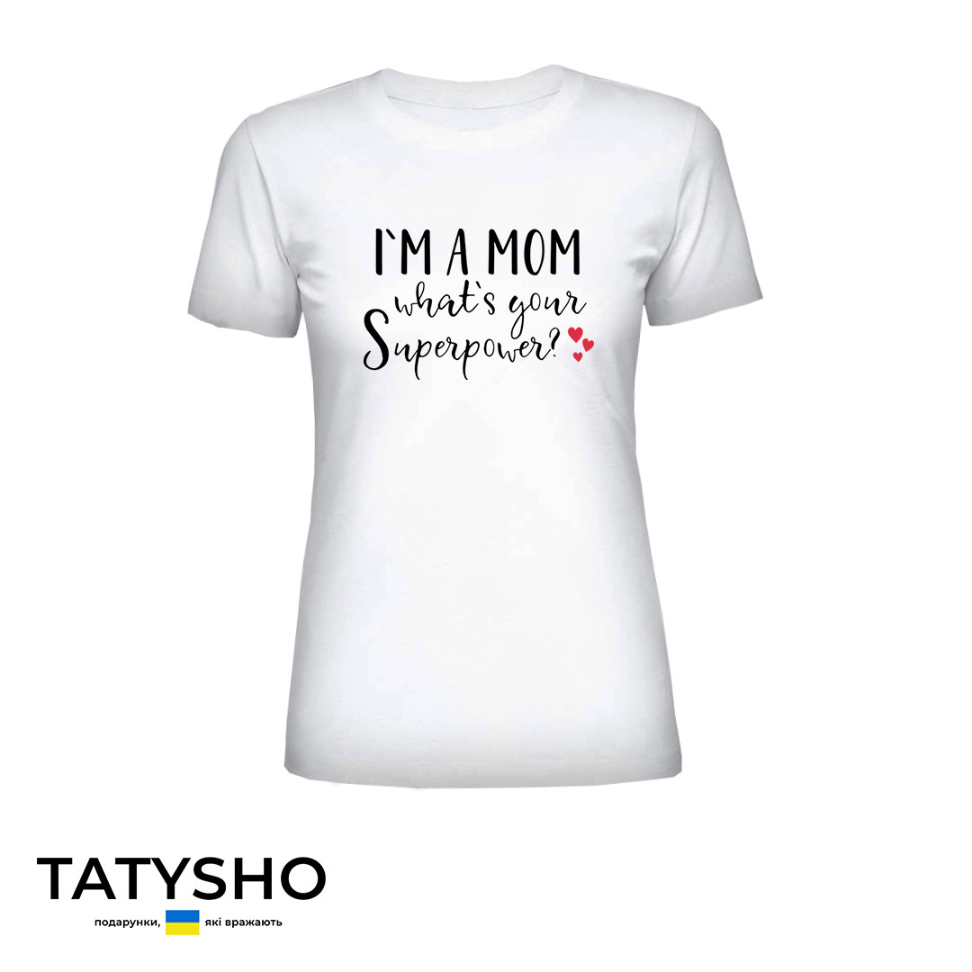 Футболка з принтом "I`m a MOM. What is your superpower?", ПРЕМІУМ