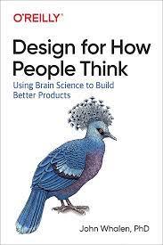 Design for How People Think: Using Brain Science to Build Better Products. 1st Ed. John Whalen (english)