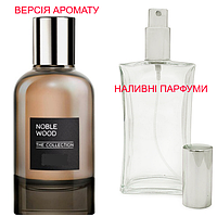 Наливная парфюмерия, духи на разлив - версия The Collection Noble Wood - от 10мл