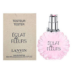 Lanvin ECLAT de Fleurs EDP 100 ml TESTER парфумированная вода жіноча (оригінал оригінал Франція)