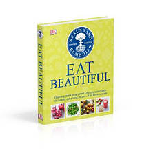 Eat Beautiful: Cleansing detox programme • Beauty superfoods • 100 Beauty-enhancing recipes • Tips for, фото 2
