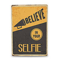 Деревянный Постер Believe In Your Selfie