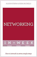 Networking in a Week: How to Network in Seven Simple Steps (Alison Straw)