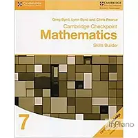 Byrd, G., Byrd, L., Pearce, C. Cambridge Checkpoint Mathematics 7 Skills Builder Workbook