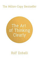 Книга The Art of Thinking Clearly