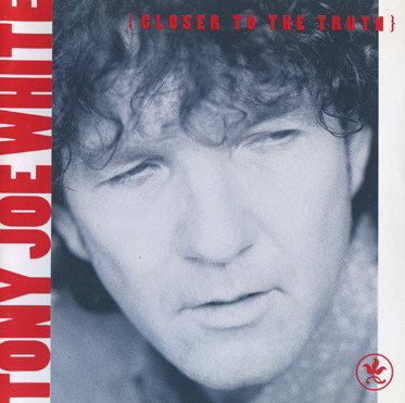 Tony Joe White – Closer to the Truth (1991)