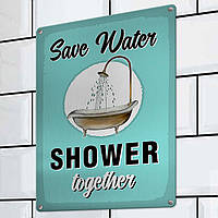 Металлическая табличка Save water shower together 26х18,5 см (MET_20J074_SER)