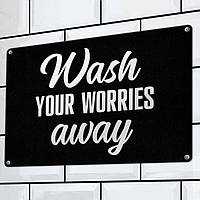 Металлическая табличка Wash your worries away 26х18,5 см (MET_20J072_SER)
