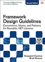 Framework Design Guidelines. Conventions, Idioms, and Patterns for Reuseable .NET Libraries