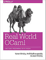 Real World OCaml Functional programming for the masses