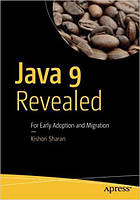 Java 9 Revealed: For Early Adoption and Migration 1st ed. Edition