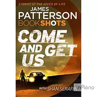 Patterson, J. Patterson BookShots: Come and Get Us