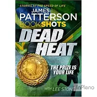 Patterson, J. Patterson BookShots: Dead Heat