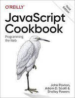 JavaScript Cookbook: Programming the Web. 3rd Ed. Adam Scott, Matthew Macdonald (english)