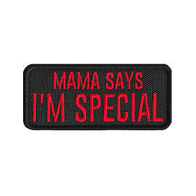 Вишитий шеврон Mama Says I'm Special на липучці