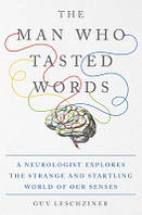 Книга англійською-The Man Who Tasted Words Автор-Dr.Guy Leschziner