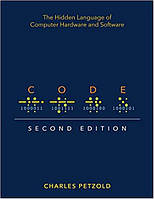 Code: The Hidden Language of Computer Hardware and Software 2nd Edition, Charles Petzold