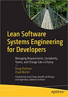 Lean Software Systems Engineering for Developers: Managing Requirements, Complexity, Teams, and Change Like a