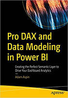 Pro DAX and Data Modeling in Power BI: Creating the Perfect Semantic Layer to Drive Your Dashboard Analytics,