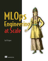 MLOps Engineering at Scale, Carl Osipov
