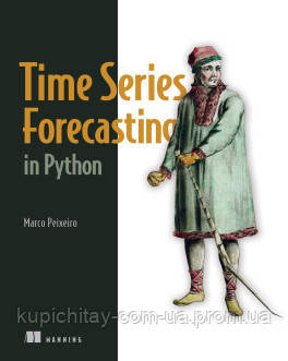Time Series Forecasting in Python, Marco Peixeiro (ID#1874382731), цена ...