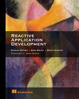 Reactive Application Development. Duncan K. DeVore, Sean Walsh, and Brian Hanafee, Duncan K. DeVore, Sean