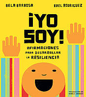 Детская 2+ книга на испанском:Я есть: аффирмации для повышения устойчивости Автор:Bela Barbosa/