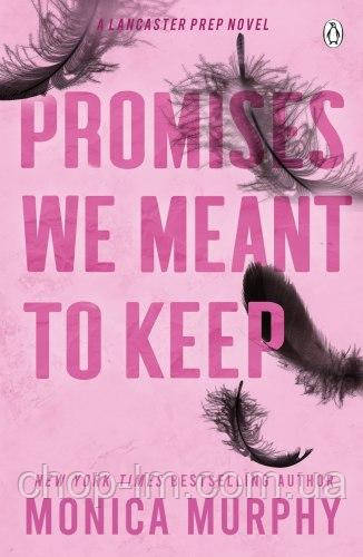 Promises We Meant To Keep (Book3) Monica Murphy