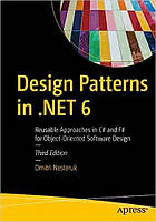 Design Patterns in .NET 6: Reusable Approaches in C# and F# for Object-Oriented Software Design 3rd Edition ,