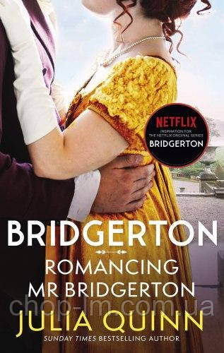 Bridgerton: Romancing Mr Bridgerton (Book 4) (Film Tie-In). Julia Quinn