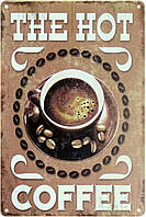 Металлическая табличка / постер "Горячий Кофе / The Hot Coffee" 20x30см (ms-00453)